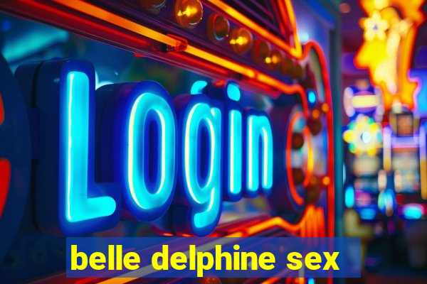 belle delphine sex